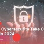 AI And Cybersecurity Take Center Stage In 2024