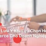 Nhung-Luu-Y-Khi-Lua-Chon-Headless-Commerce-Cho-Doanh-Nghiep