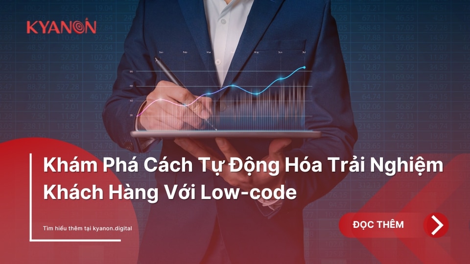 Kham-Pha-Cach-Tu-Dong-Hoa-Trai-Nghiem-Khach-Hang-Voi-Low-code