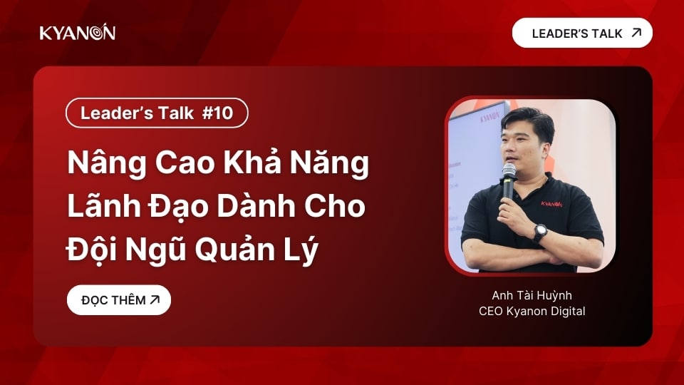 Leader's Talk #10 Nâng cao khả năng lãnh đạo dành cho đội ngũ quản lý