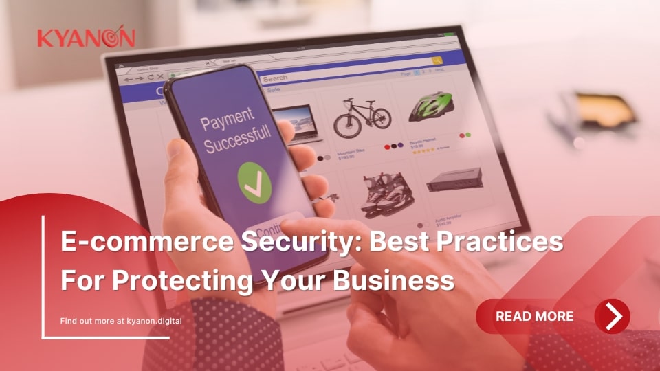 E-commerce Security: Best Practices For Protecting Your Business