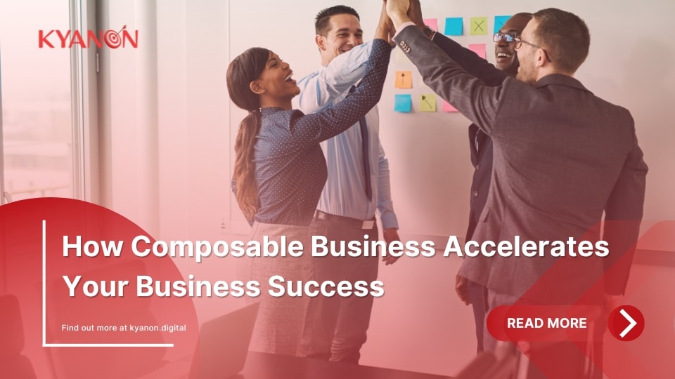 How Composable Business Accelerates Your Business Success