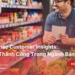 Khai-Thac-Customer-Insights-Bi-Kip-Thanh-Cong-Trong-Nganh-Ban-Le