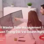 Product-Master-Data-Management-La-Gi-Tam-Quan-Trong-Doi-Voi-Doanh-Nghiep