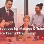 Best Practices for Manage Offshore Software Teams Effectively