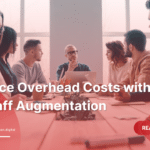 Reduce-Overhead-Costs-with-IT-Staff-Augmentation