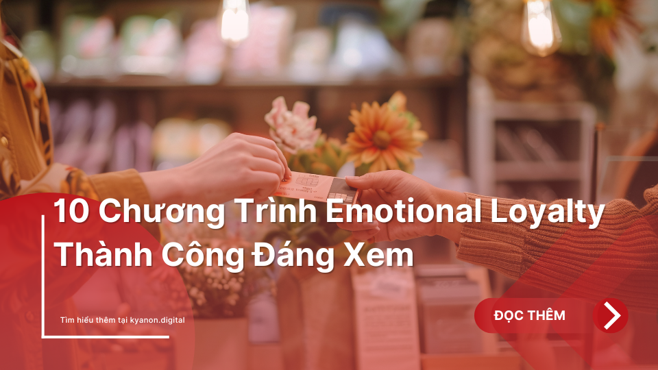 10 Chuong Trinh Emotional Loyalty Thanh Cong Dang Xem