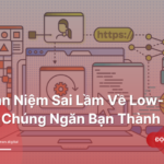 7 Quan Niem Sai Lam Ve Low code Cach Chung Ngan Ban Thanh Cong