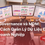 Data-Governance-va-MDM-Chon-Cach-Quan-Ly-Du-Lieu-Dung-Cho-Doanh-Nghiep