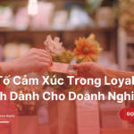 Yeu-To-Cam-Xuc-Trong-Loyalty-Loi-Ich-Danh-Cho-Doanh-Nghiep