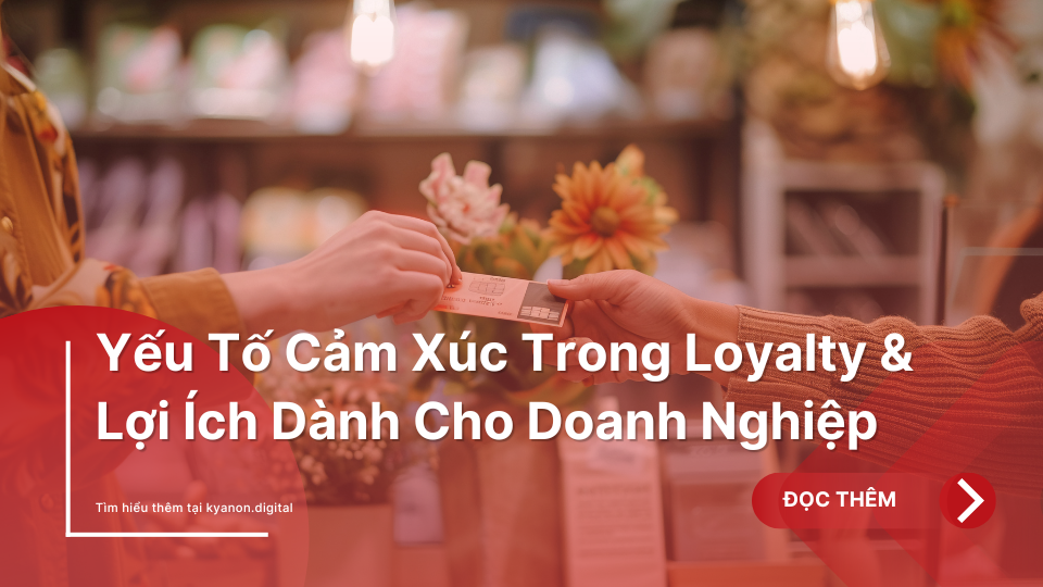 Yeu-To-Cam-Xuc-Trong-Loyalty-Loi-Ich-Danh-Cho-Doanh-Nghiep