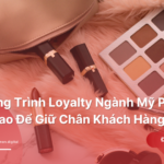 Chuong-Trinh-Loyalty-Nganh-My-Pham