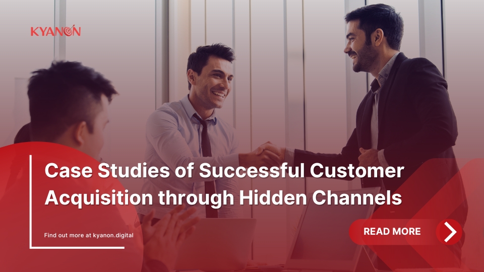 Case Studies of Successful Customer Acquisition through Hidden Channels