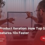 Rapid Product Iteration: How Top Startups Ship Features 10x Faster