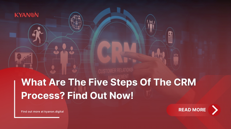 What Are The Five Steps Of The CRM Process