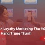 kênh loyalty marketing