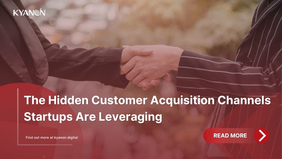 The Hidden Customer Acquisition Channels Startups