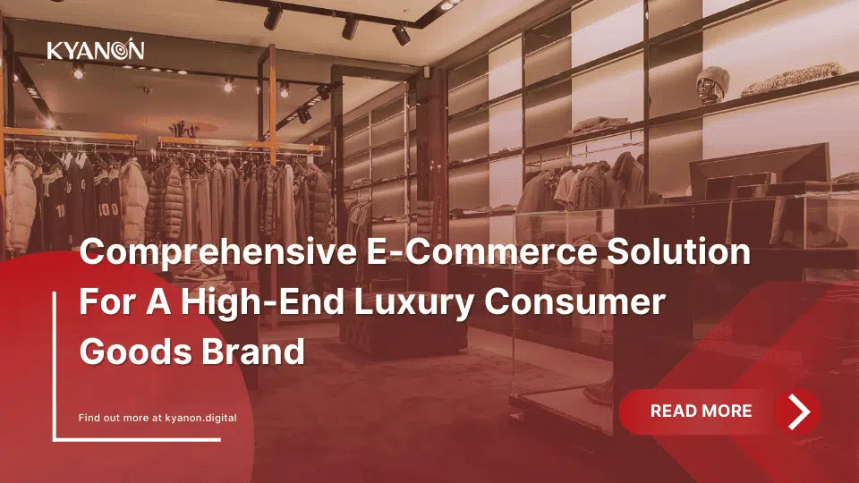 Case study: How Kyanon Digital built a scalable eCommerce system for a luxury brand