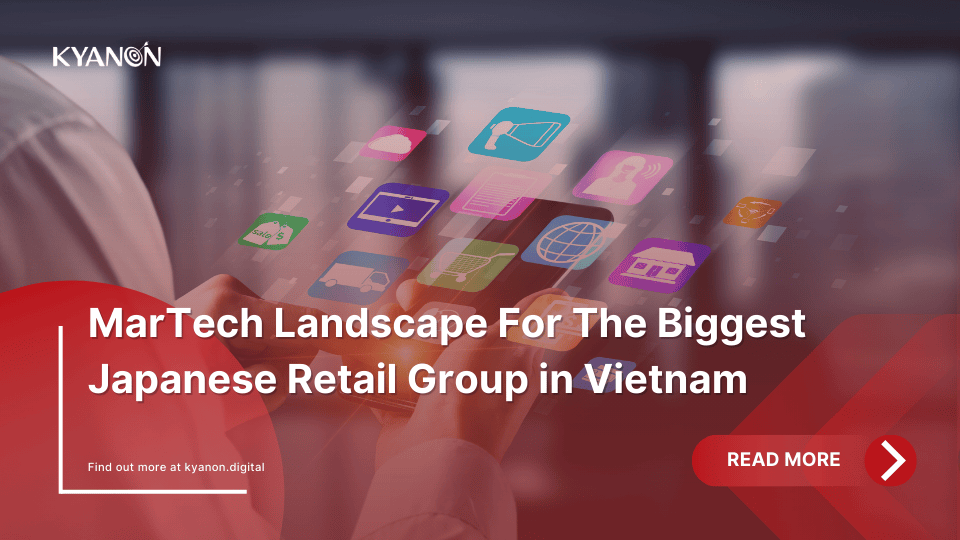 mar-tech-landscape-for-the-biggest-japanese-retail-group-in-vietnam