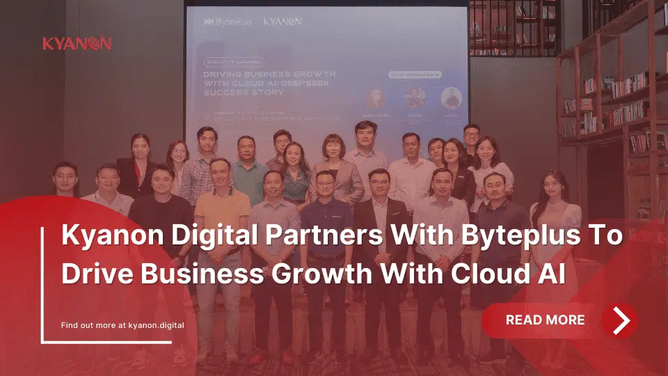 Kyanon-Digital-Partners-With-Byteplus-To-Drive-Business-Growth-With-Cloud-AI