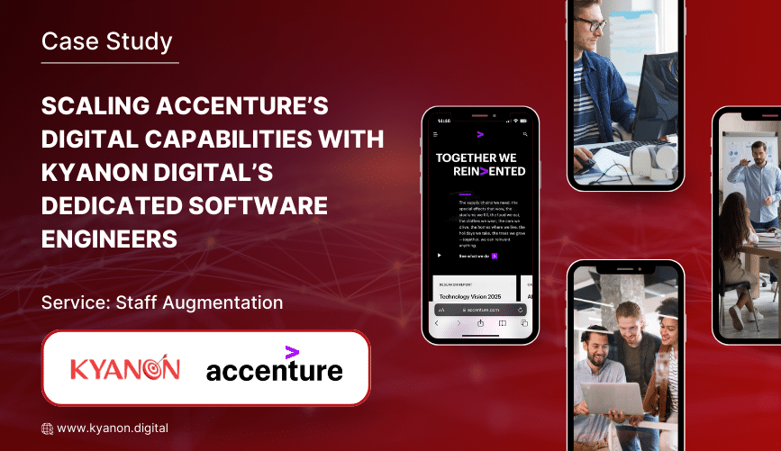 Kyanon Digital’s dedicated software engineers joined force to scale Accenture’s digital capabilities