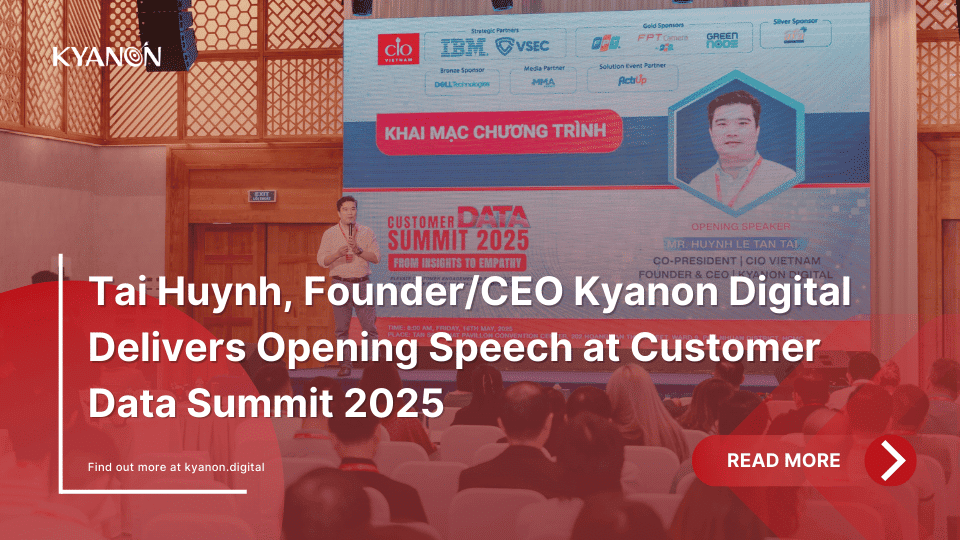 Tai Huynh, Founder/CEO Kyanon Digital Delivers Opening Speech at Customer Data Summit 2025