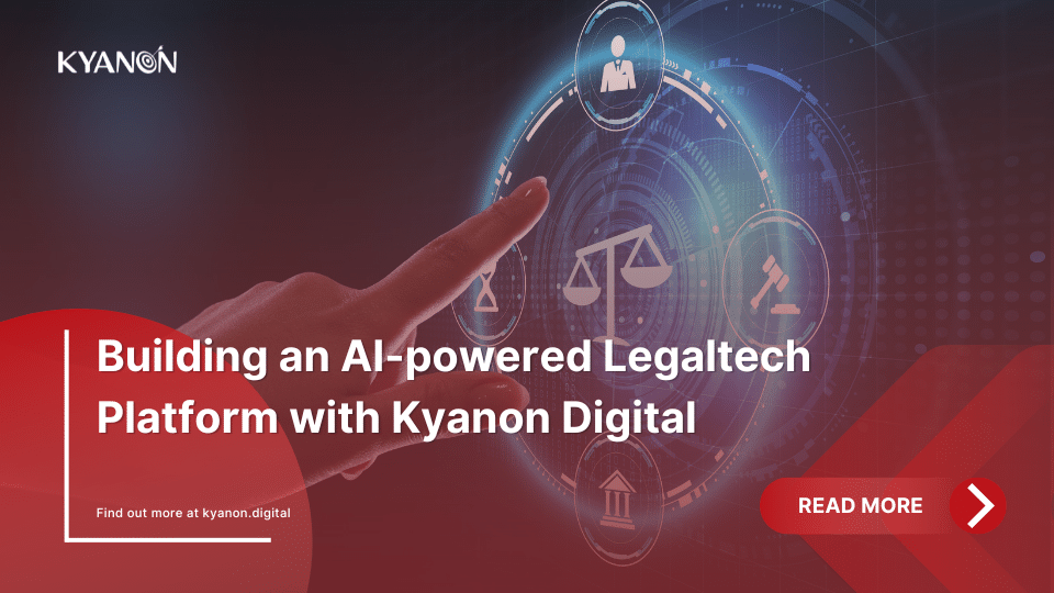 Building an AI-powered Legaltech Platform with Kyanon Digital