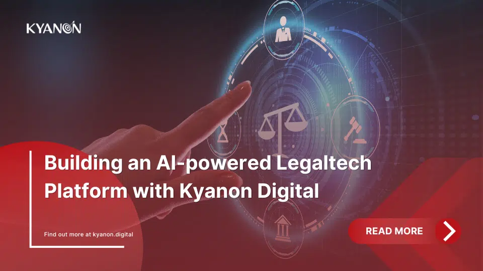 Building an AI-powered Legaltech Platform with Kyanon Digital