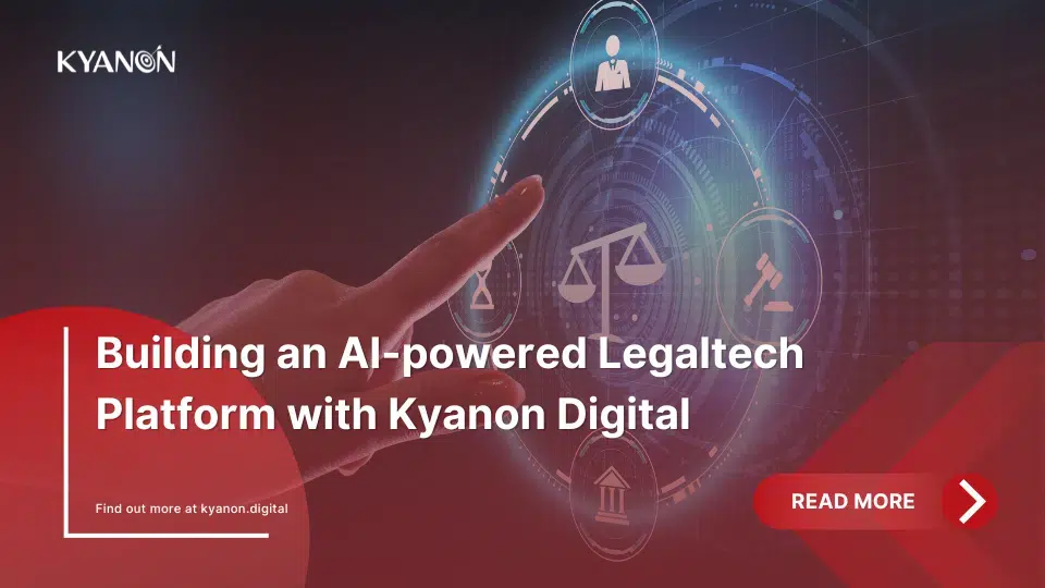 Case study: Building an AI-powered Legaltech Platform with Kyanon Digital