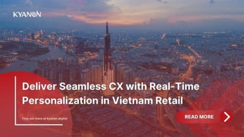 Deliver Seamless CX with Real-Time Personalization in Vietnam Retail