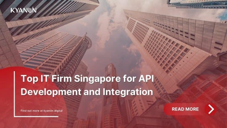 Top IT Firm Singapore for API Development and Integration - Kyanon Digital
