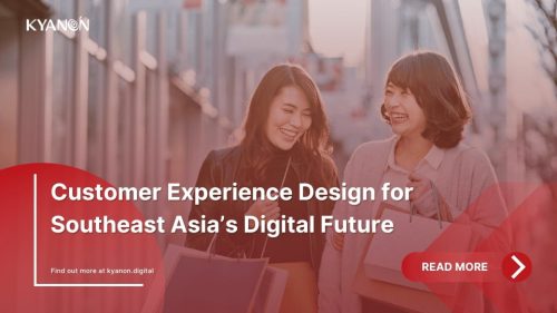 Customer Experience Design for Southeast Asia’s Digital Future