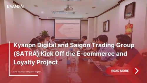 Kyanon Digital and Saigon Trading Group (SATRA) Kick Off the E-commerce and Loyalty Project