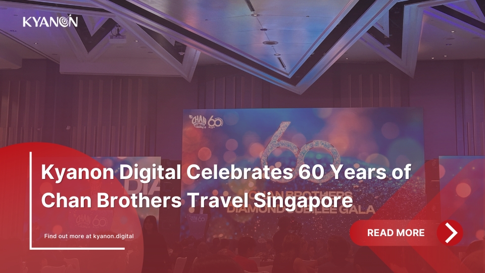 Kyanon Digital Celebrates 60 Years of Chan Brothers Travel Singapore