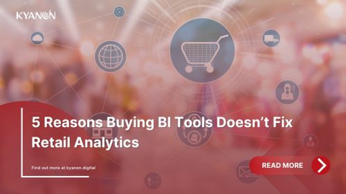 5 Reasons Buying BI Tools Doesn’t Fix Retail Analytics