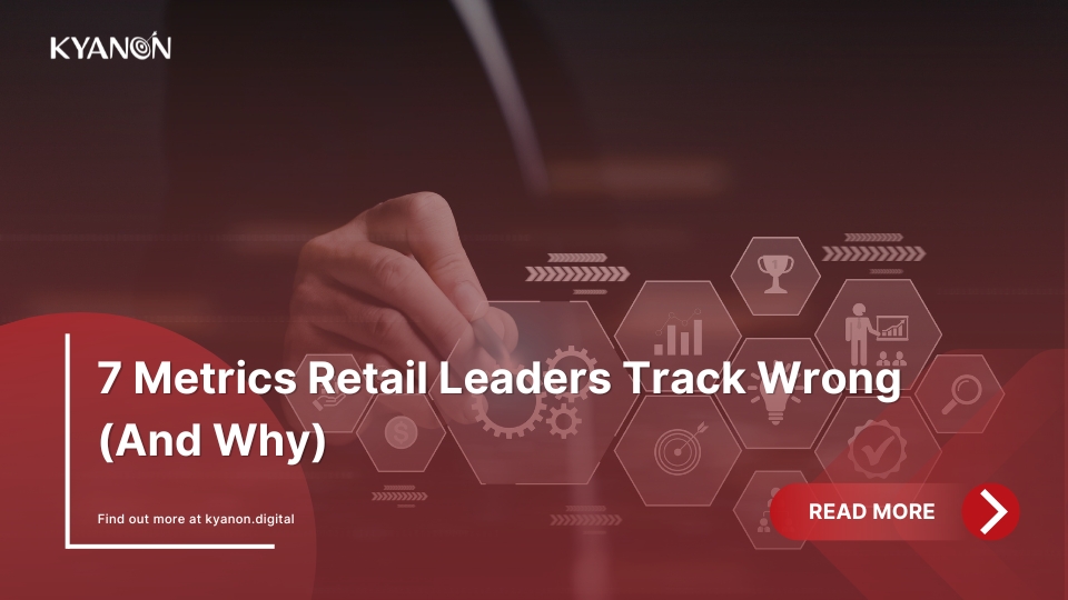 7 Metrics Retail Leaders Track Wrong (And Why)