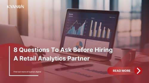 8 Questions to Ask Before Hiring a Retail Analytics Partner