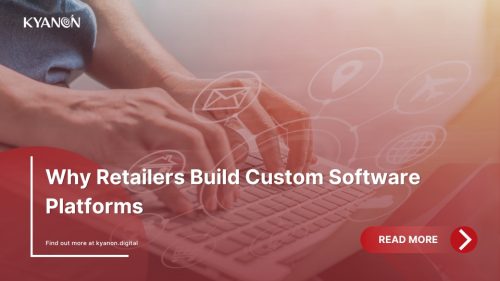 Why Retailers Build Custom Software Platforms