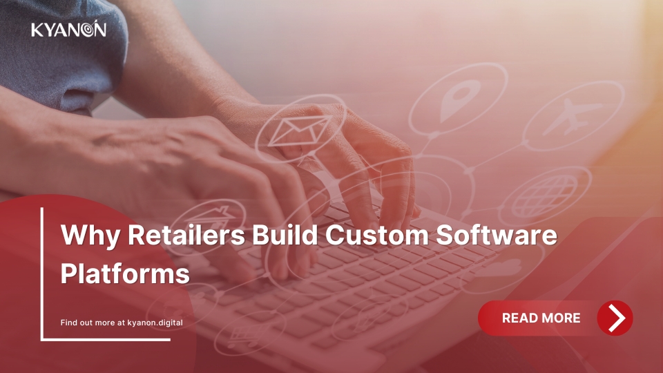 Why Retailers Build Custom Software Platforms
