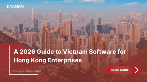 a-2026-guide-to-vietnam-software-for-hong-kong-enterprises-kyanon-digital