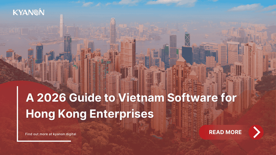 a-2026-guide-to-vietnam-software-for-hong-kong-enterprises-kyanon-digital
