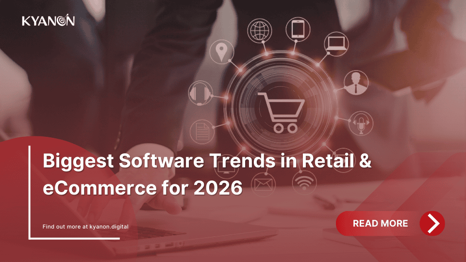 biggest-software-trends-in-retail-and-ecommerce-for-2026-kyanon-digital