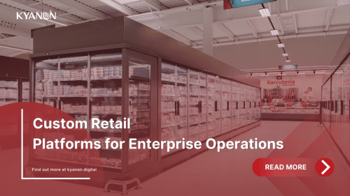 custom-retail-platforms-for-enterprise-operations-kyanon-digital