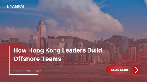 how-hong-kong-leaders-build-offshore-teams-kyanon-digital