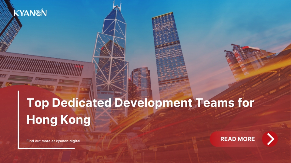 top-dedicated-development-teams-for-hong-kong-kyanon-digital