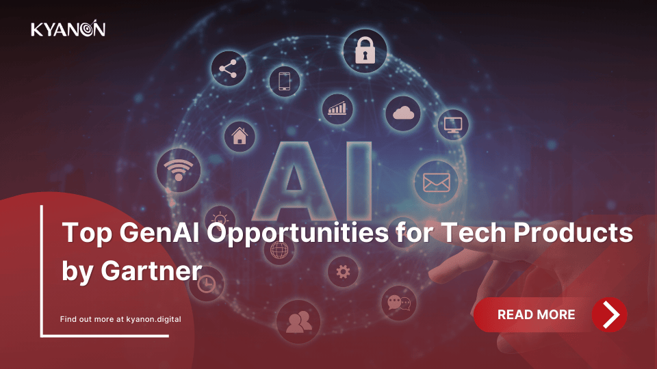 top-gen-ai-opportunities-for-tech-products-by-gartner-kyanon-digital