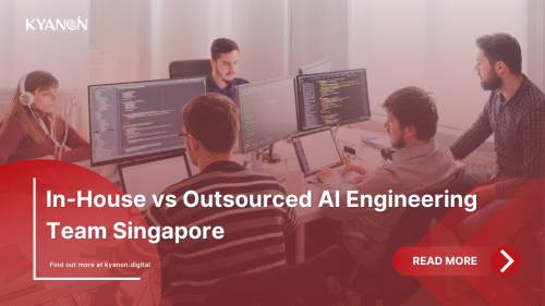 in-house-vs-outsourced-ai-engineering-team-singapore-kyanon-digital