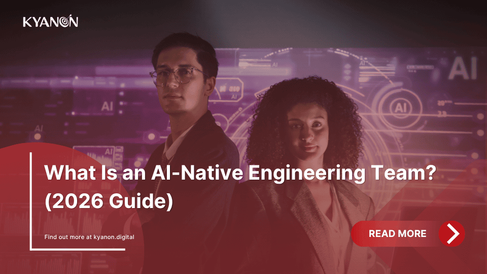 what-is-an-ai-native-engineering-team-2026-guide-kyanon-digital
