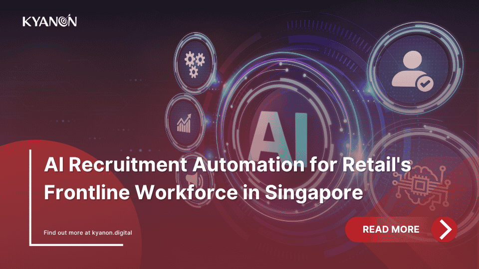ai-recruitment-automation-for-retails-frontline-workforce-in-singapore-kyanon-digital