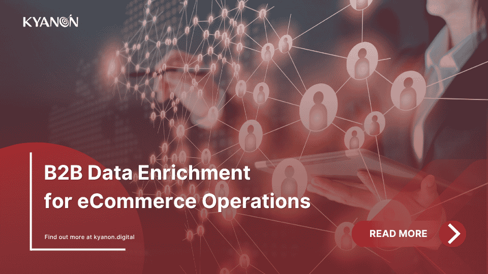 b2b-data-enrichment-for-ecommerce-operations-kyanon-digital